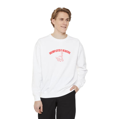 Unemployed & Beautiful Sweatshirt