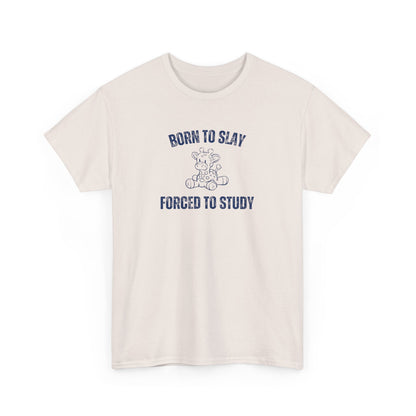 Born To Slay Forced To Study Unisex Graphic Tee