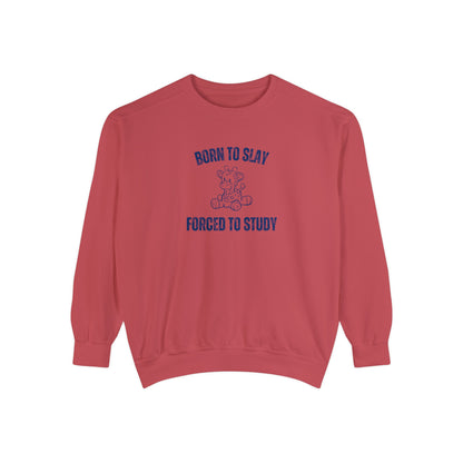 Born To Slay Forced To Study Sweatshirt