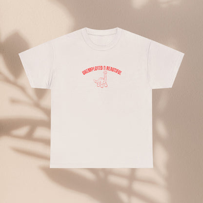 Unemployed & Beautiful Unisex Graphic Tee