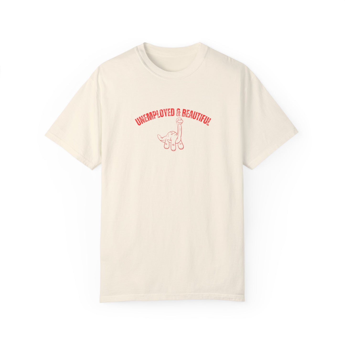 Unemployed & Beautiful T-shirt