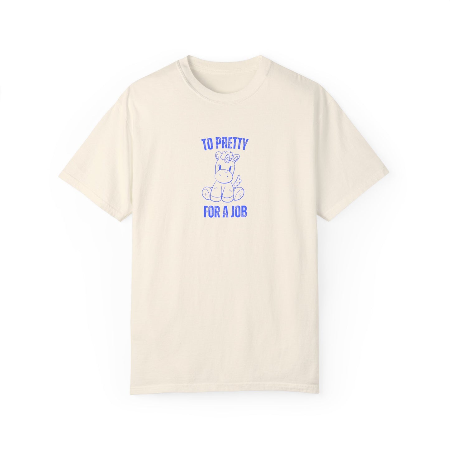 To Pretty For A Job T-shirt