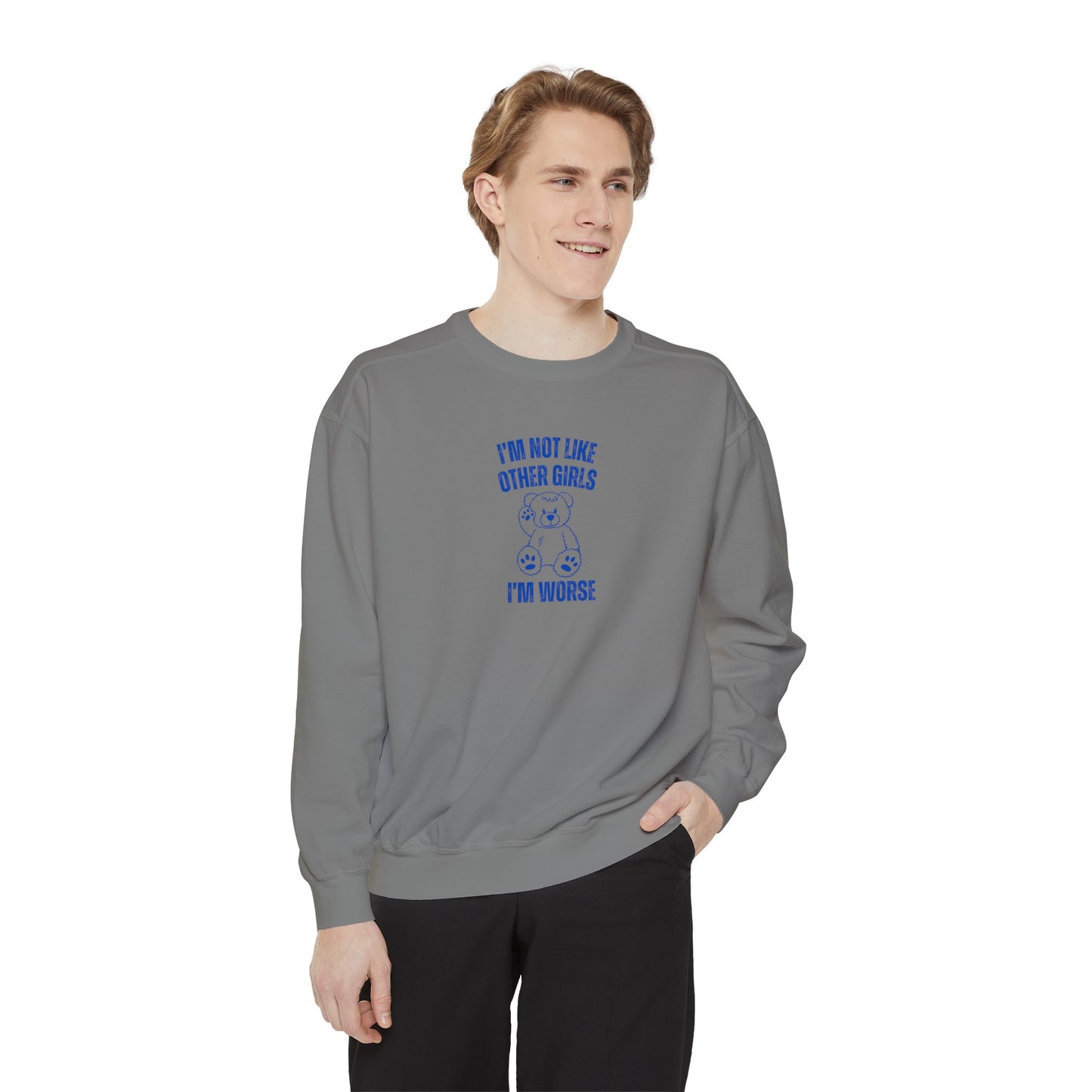 I'm Not Like Other Girls I'm Worse Sweatshirt