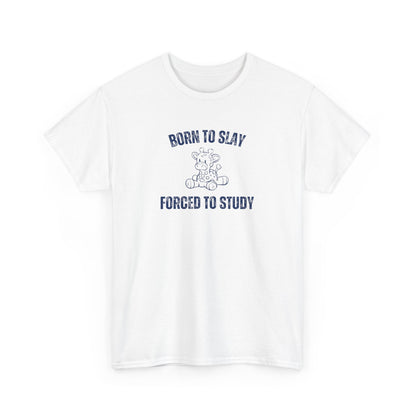 Born To Slay Forced To Study Unisex Graphic Tee