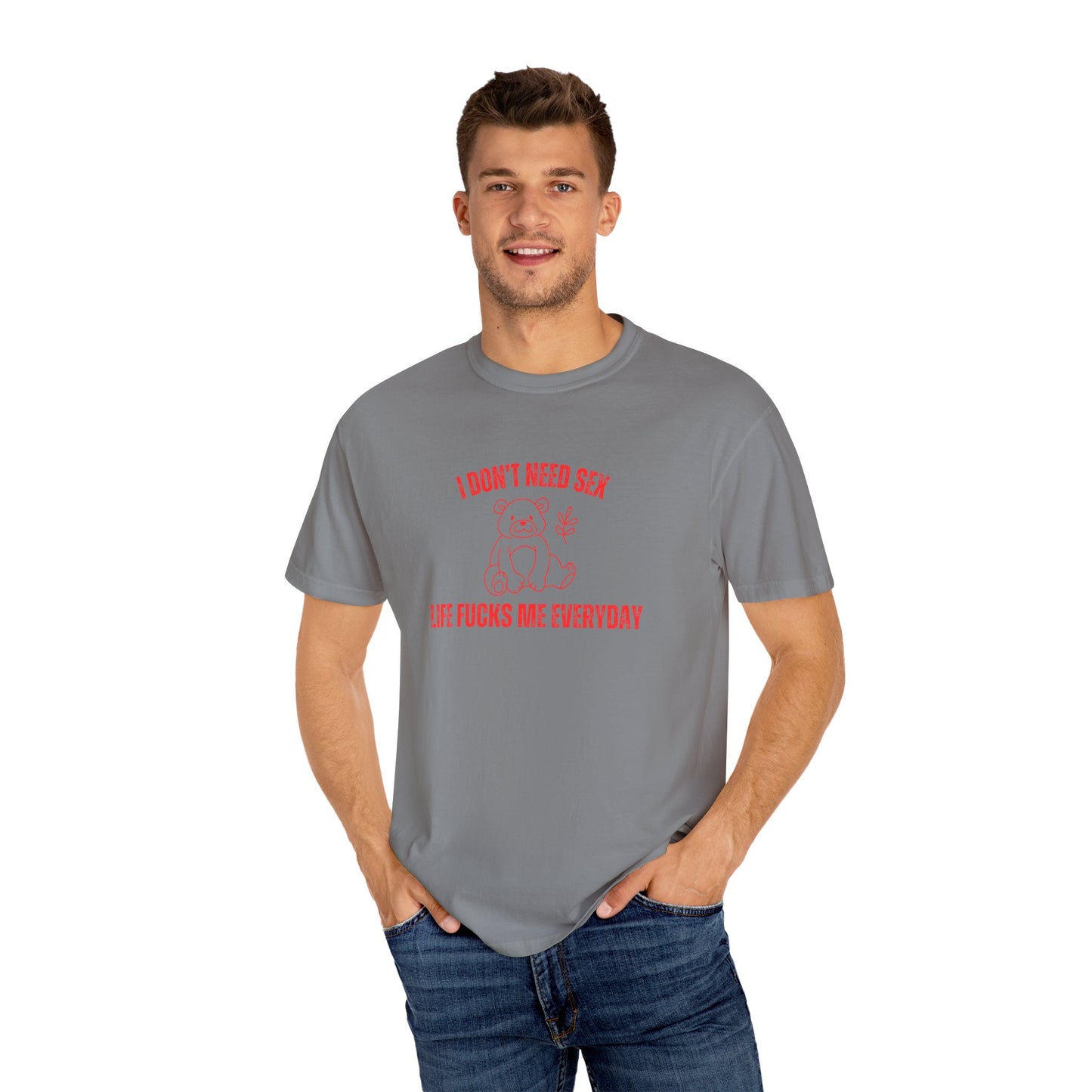 I Don't Need S*x Life F*cks Me Everyday T-shirt