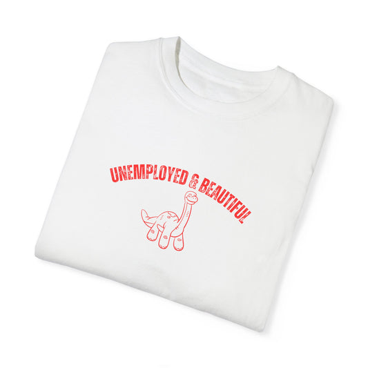 Unemployed & Beautiful T-shirt