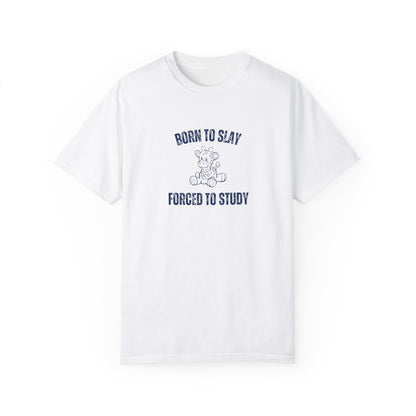 Born To Slay Forced To Study T-shirt