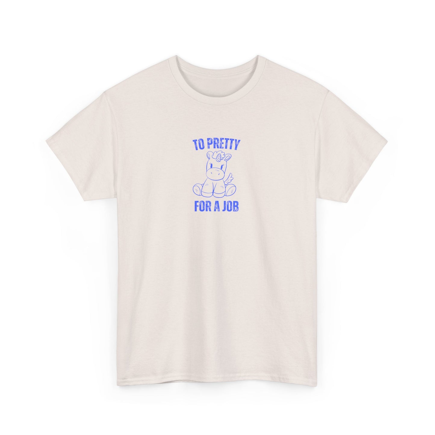 To Pretty For A Job Unisex Graphic Tee