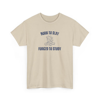 Born To Slay Forced To Study Unisex Graphic Tee