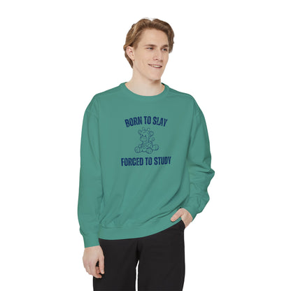 Born To Slay Forced To Study Sweatshirt