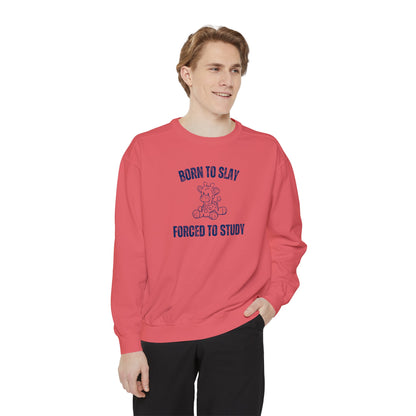 Born To Slay Forced To Study Sweatshirt