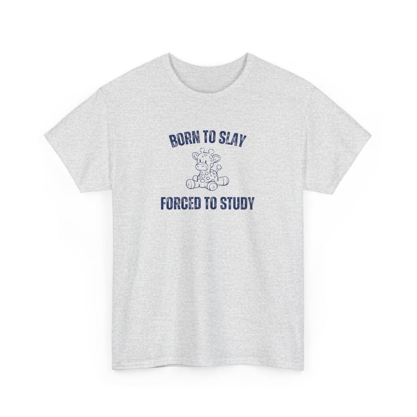 Born To Slay Forced To Study Unisex Graphic Tee