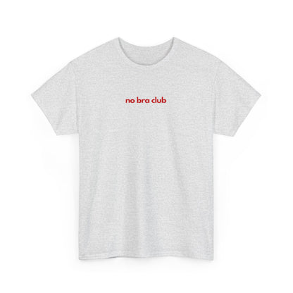 No Bra Club Unisex Heavy Cotton Tee