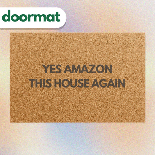 Yes Amazon This House Again Doormat