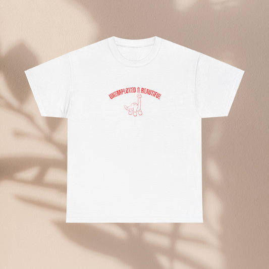 Unemployed & Beautiful Unisex Graphic Tee