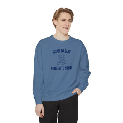 Born To Slay Forced To Study Sweatshirt