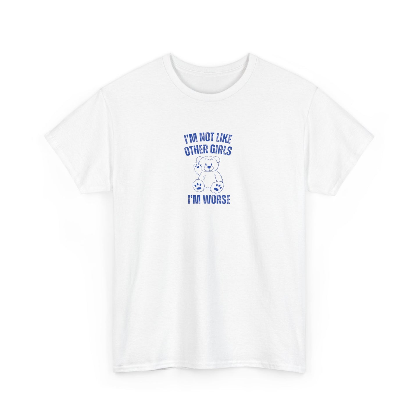 I'm Not Like Other Girls I'm Worse Unisex Graphic Tee