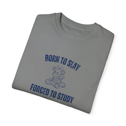 Born To Slay Forced To Study T-shirt