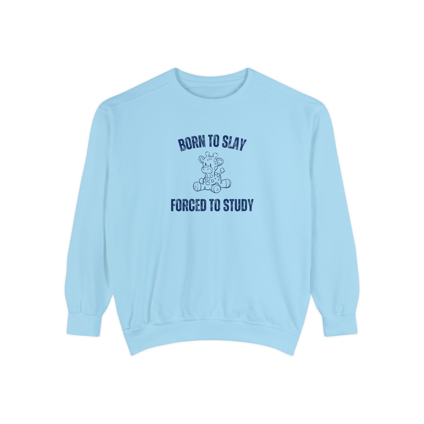 Born To Slay Forced To Study Sweatshirt