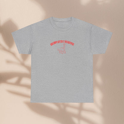 Unemployed & Beautiful Unisex Graphic Tee