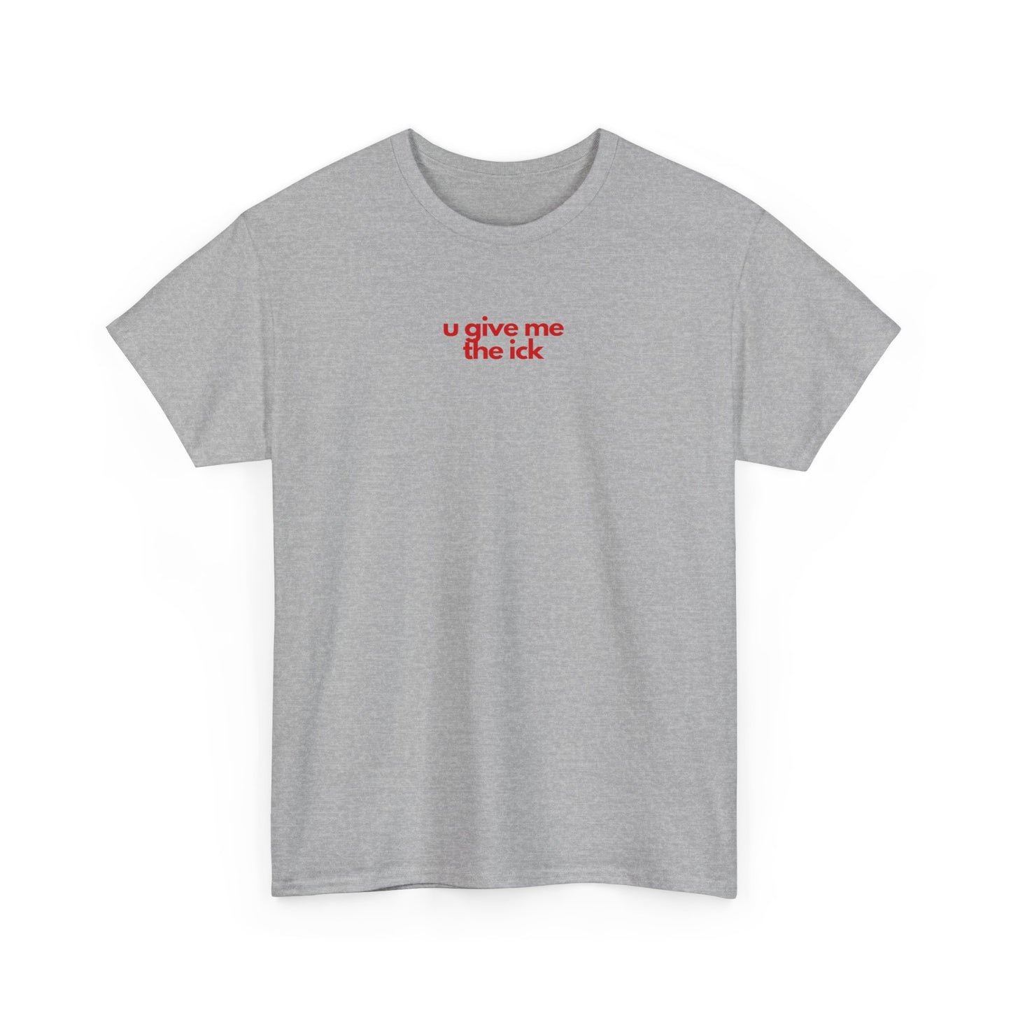 U Give Me The Ick Unisex Heavy Cotton Tee