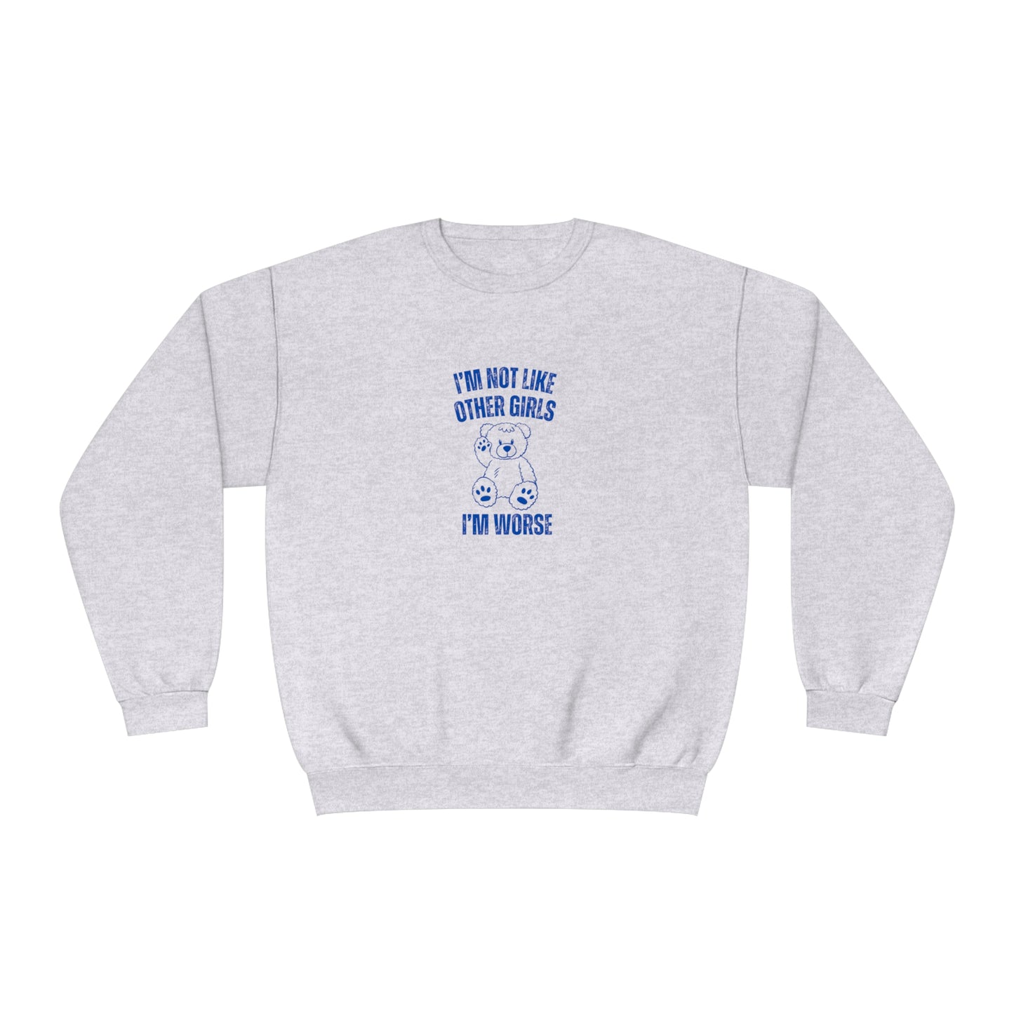 I'm Not Like Other Girls I'm Worse Sweatshirt