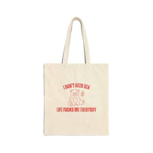 I Don't Need S*x Life F*cks Me Everyday Tote Bag