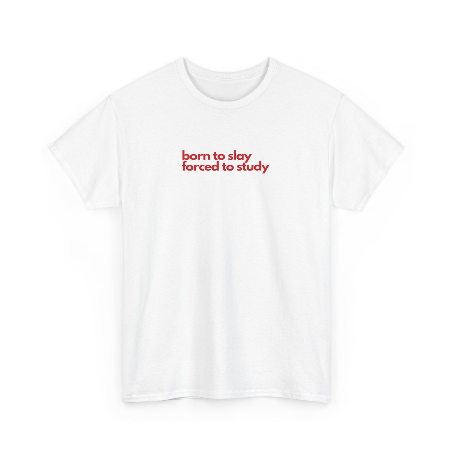 Born To Slay Forced To Study Unisex Heavy Cotton Tee