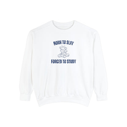 Born To Slay Forced To Study Sweatshirt