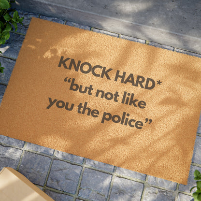 Knock Hard But Not Like You The Police Doormat