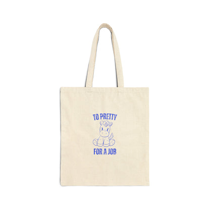 Too Pretty For A Job Tote Bag