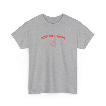 Unemployed & Beautiful Unisex Graphic Tee