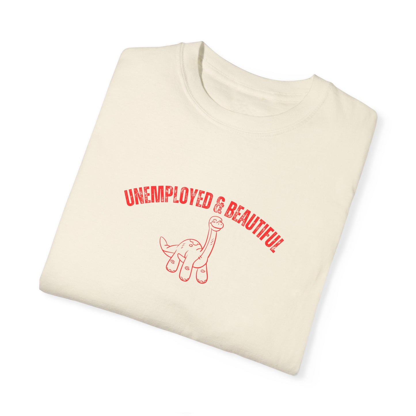 Unemployed & Beautiful T-shirt