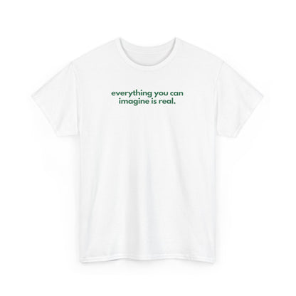 Everything You Can Imagine Is Real Unisex Heavy Cotton Tee