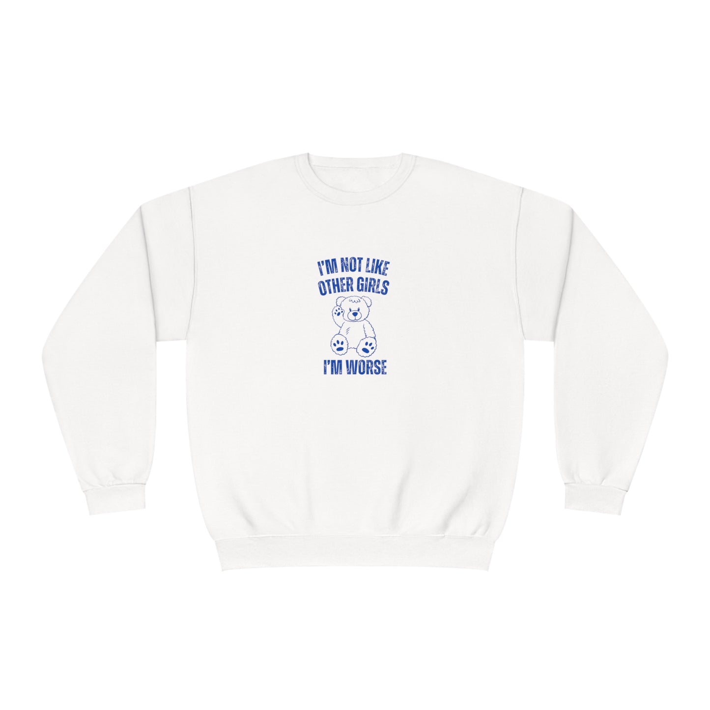 I'm Not Like Other Girls I'm Worse Sweatshirt