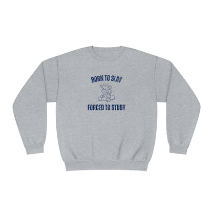 Born To Slay Forced To Study Sweatshirt