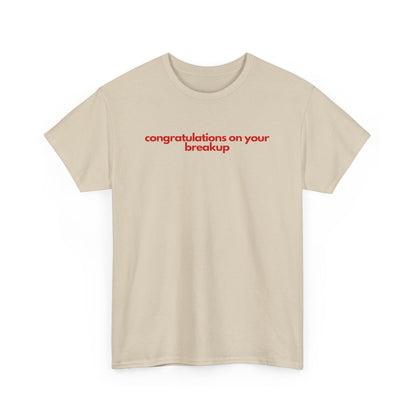 Conguratulations On Your Breakup Unisex Heavy Cotton Tee