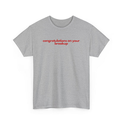 Conguratulations On Your Breakup Unisex Heavy Cotton Tee