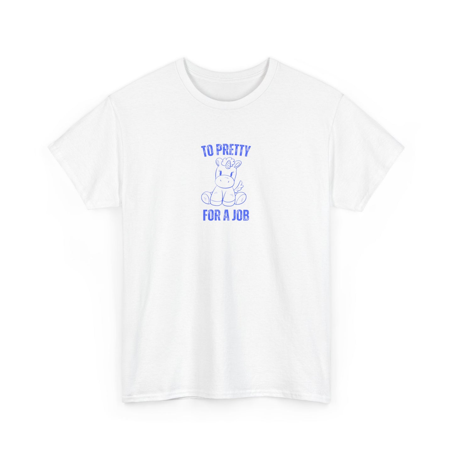 To Pretty For A Job Unisex Graphic Tee