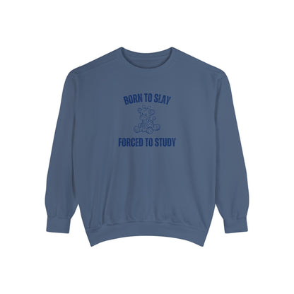 Born To Slay Forced To Study Sweatshirt