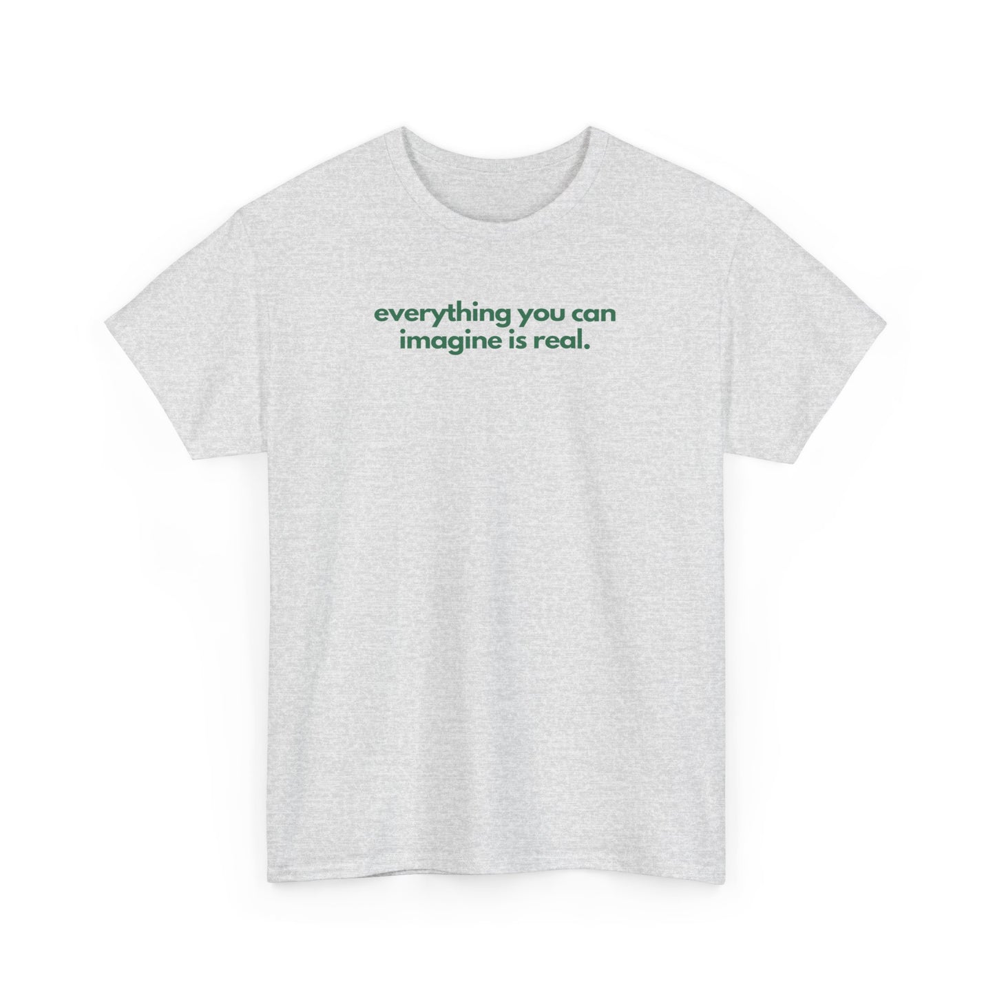 Everything You Can Imagine Is Real Unisex Heavy Cotton Tee