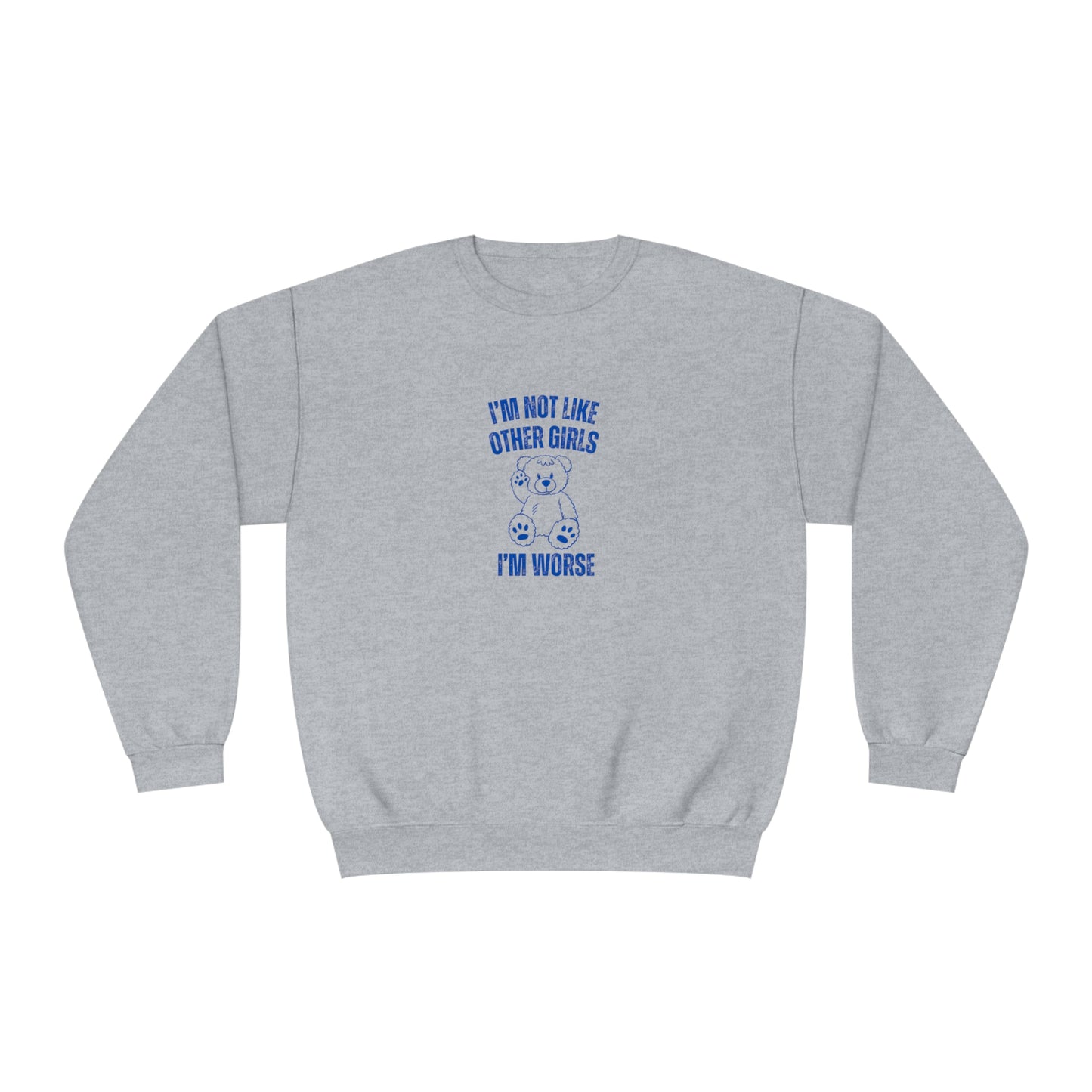 I'm Not Like Other Girls I'm Worse Sweatshirt