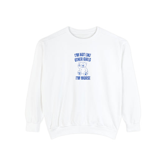 I'm Not Like Other Girls I'm Worse Sweatshirt