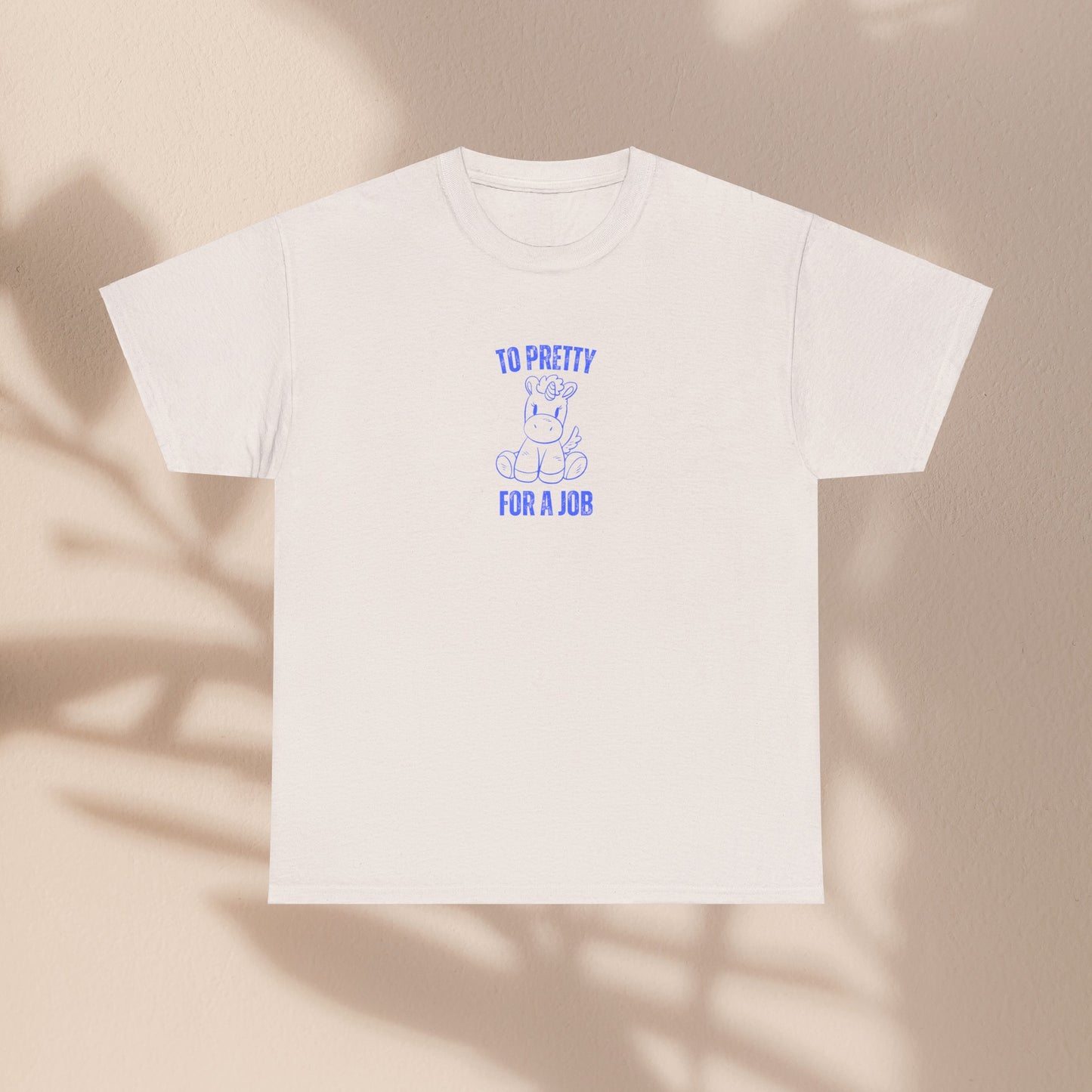 To Pretty For A Job Unisex Graphic Tee