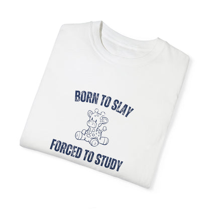 Born To Slay Forced To Study T-shirt