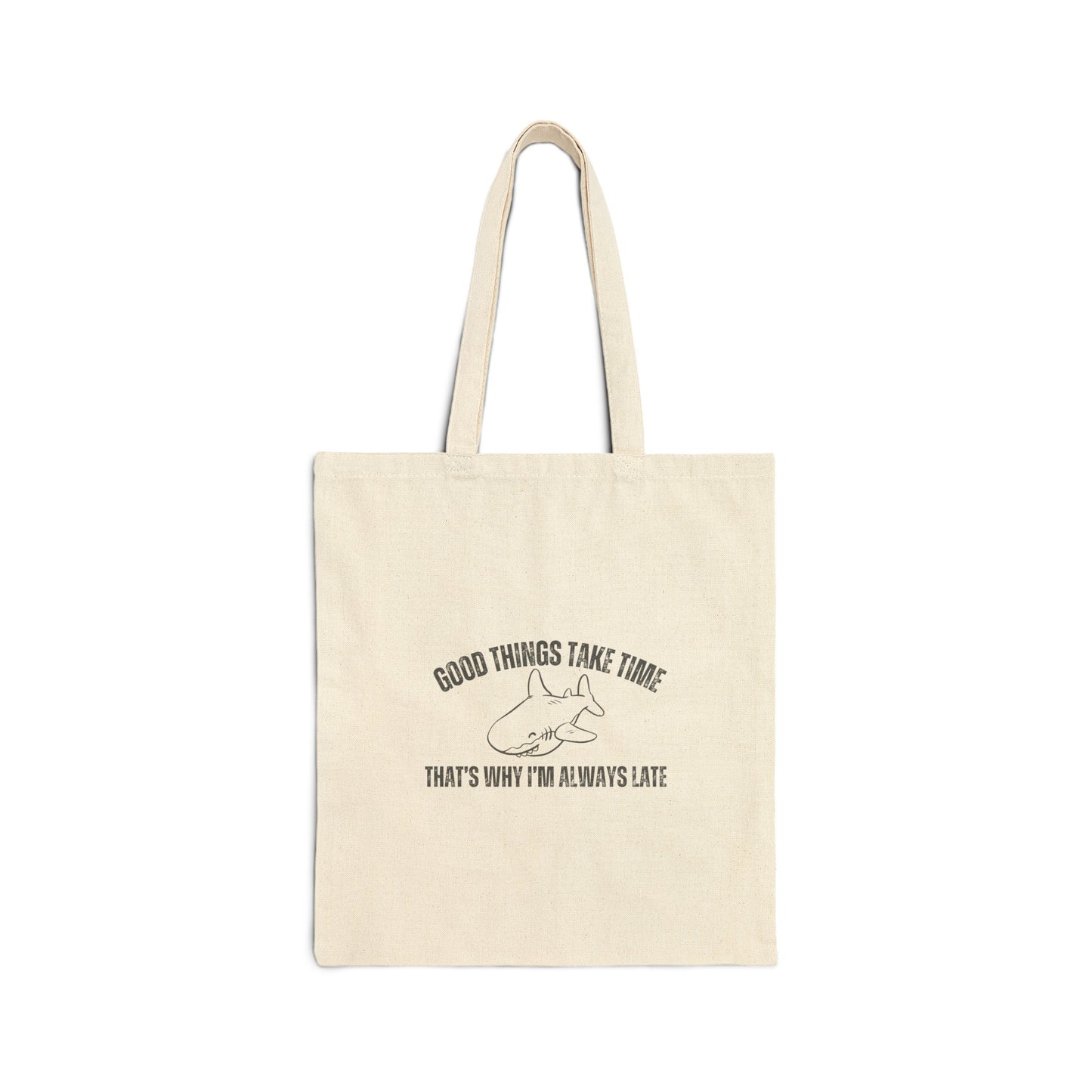 Good Things Take Time That's Why I'm Always Late Tote Bag