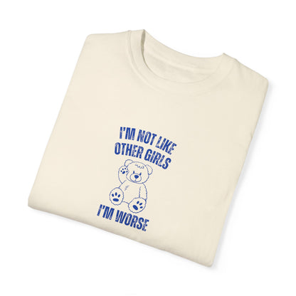 I'm Not Like Other Girls I'm Worse T-shirt