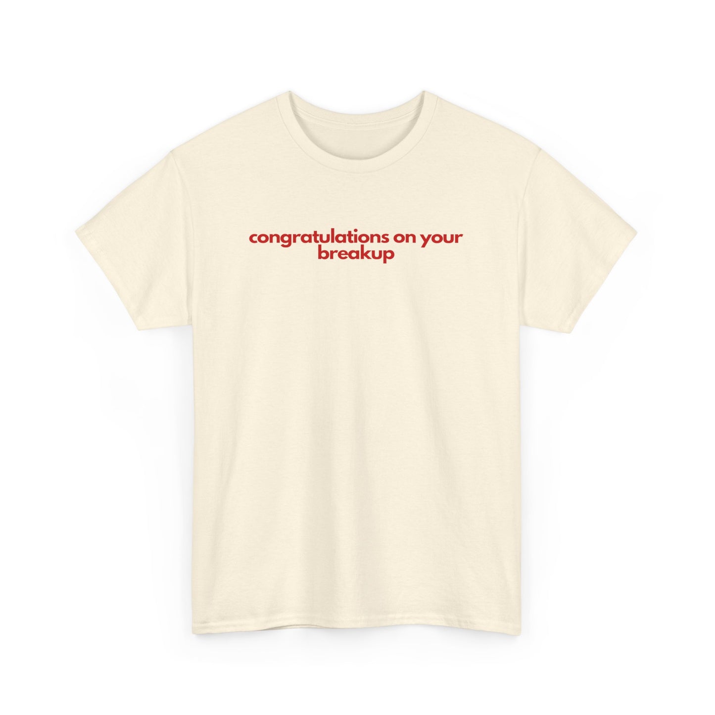 Conguratulations On Your Breakup Unisex Heavy Cotton Tee