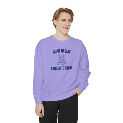 Born To Slay Forced To Study Sweatshirt