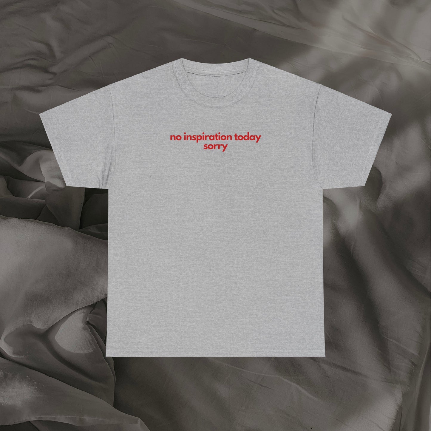 No Inspiration Today Sorry Unisex Heavy Cotton Tee